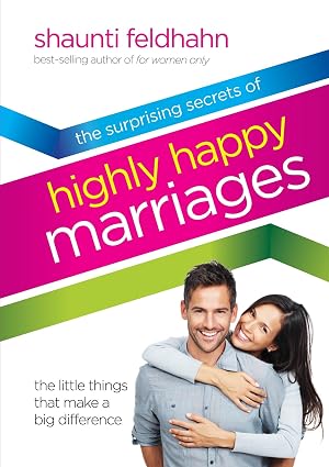 The Surprising Secrets of Highly Happy Marriages: