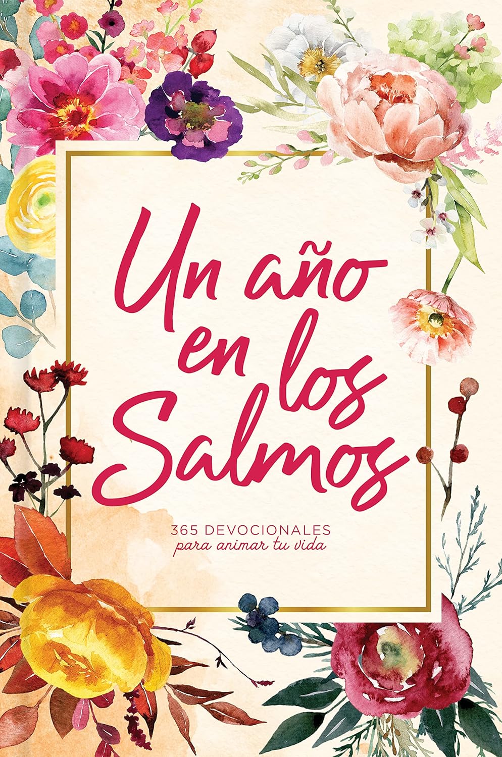 Un Año en los Salmos: 365 Devocionales Para Animar Tu Vida