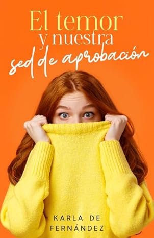 El Temor y Nuestra Sed De Aprobacion