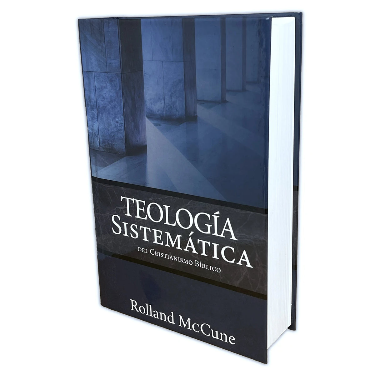Teología Sistemática del Cristianismo Bíblico - Rolland McCune, tapa dura