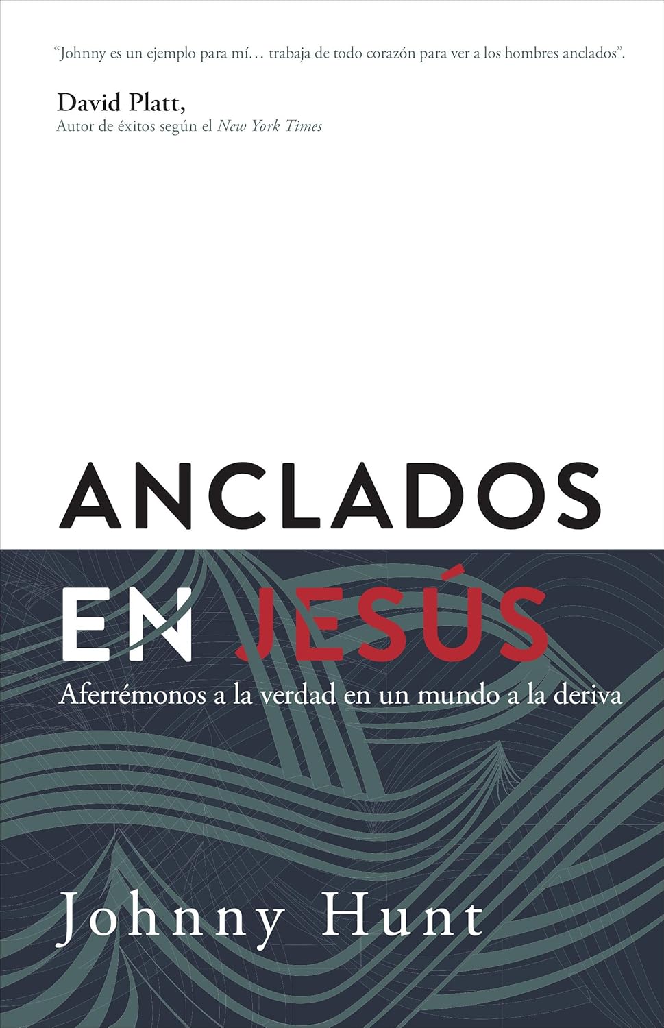 Anclados En Jesus: Aferremonos a la verdad en un mundo a la deriva