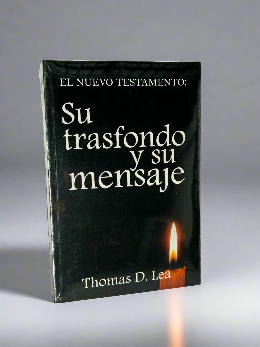 El Nuevo Testamento: Su Transfondo Y Su Mensaje