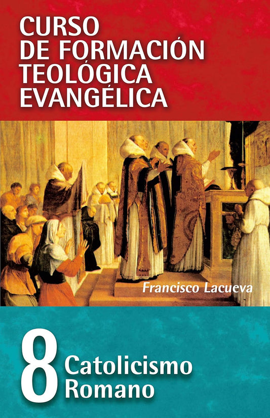 CFTE Curso de Formacion Teologica Evangelica (Tomo -8 Catolicismo Romano)