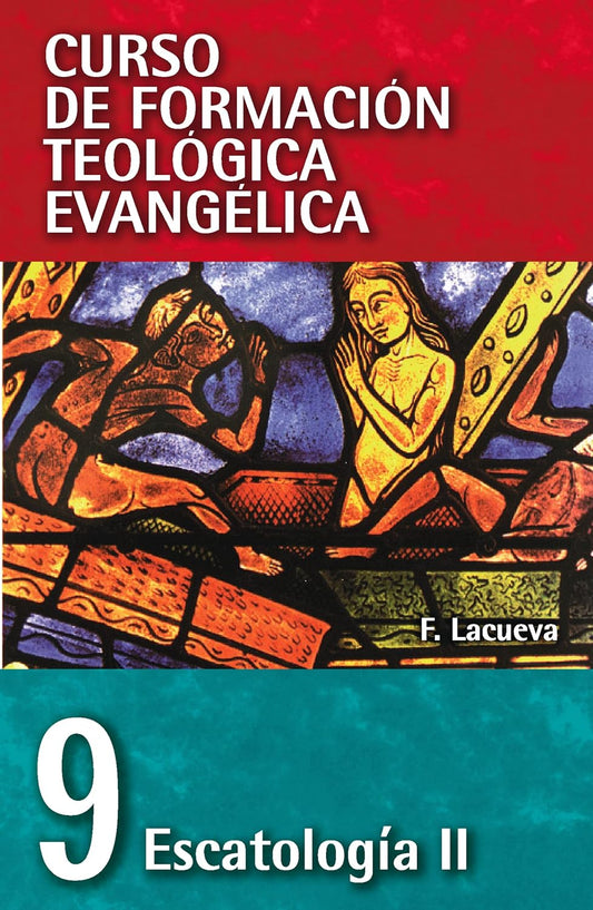 CFTE Curso de Formacion Teologica Evangelica (Tomo - 9 Escatologia ll)
