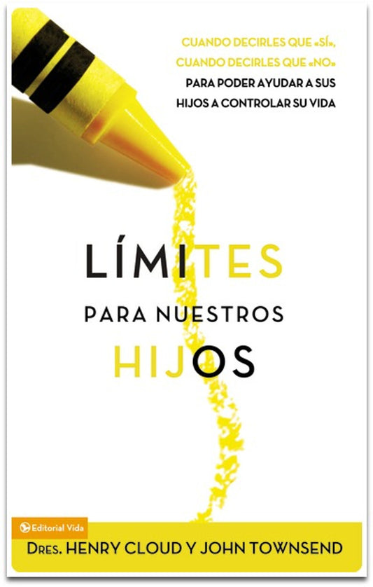 Limites Para Nuestros Hijos (Para Poder Ayudar A Sus Hijos A Controlar Su Vida)