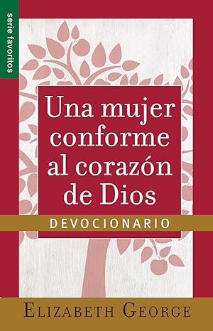Una Mujer Conforme al Corazón de Dios: Devocionario