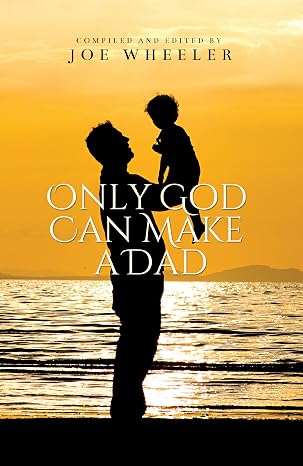 Only God Can Make A Dad