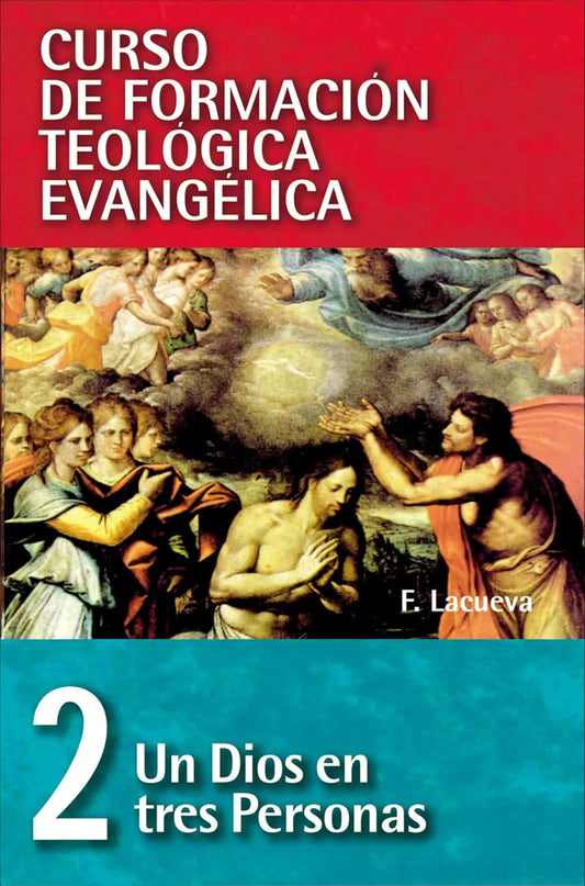 CFTE Curso De Formacion Teologica Evangelica (Tomo 2 - Un Dios En Tres Personas)