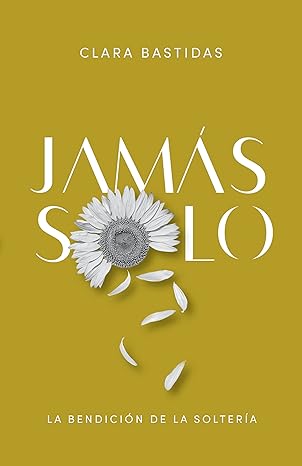 Jamas Solo (La Bendicion De La Solteria)