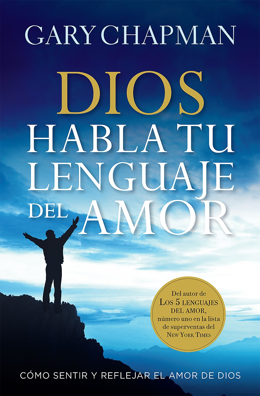Dios Habla Tu Lenguaje Del Amor: Como sentir y reflejar el amor de Dios