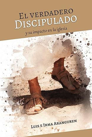 El Verdadero Discipulo y Su Impacto En La Iglesia