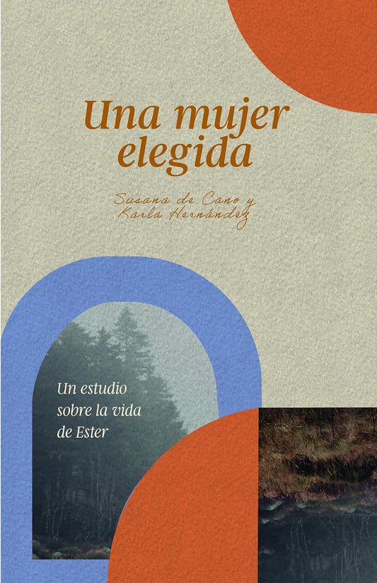 Una Mujer Elegida   (Un Estudio Sobre La Vida De Ester)