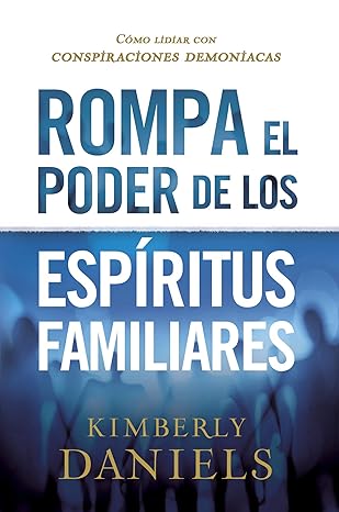 Rompa El Poder De Los Espiritus Familiares