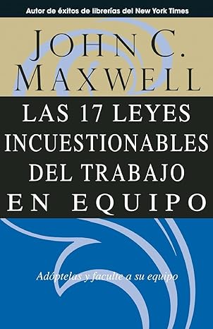 Las 17 Leyes Incuestionables Del Trabajo En Equipo