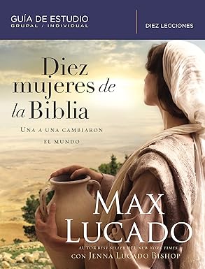 Diez Mujeres De La Biblia (una a una cambiaron el mundo)
