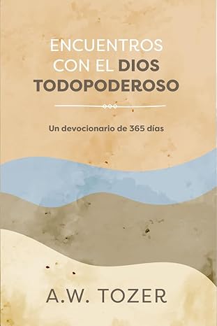 Encuentros Con El Dios Todopoderoso (365 Devocionales)