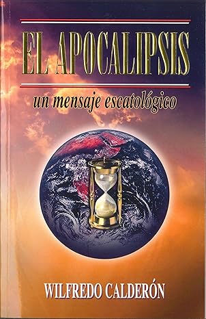 El Apocalipsis: Un Mensaje Escatologico