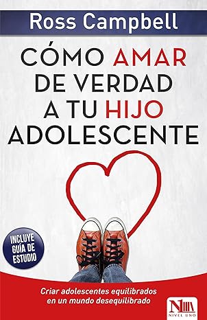 Como Amar De Verdad A Tu Hijo Adolecente
