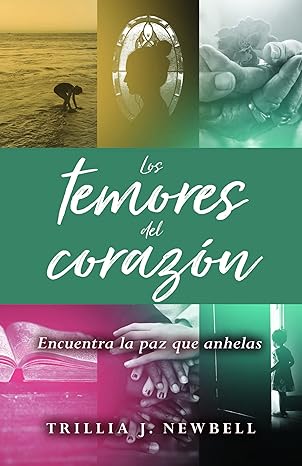 Los Temores Del Corazon (Encuentra La Paz  Que Anhelas)