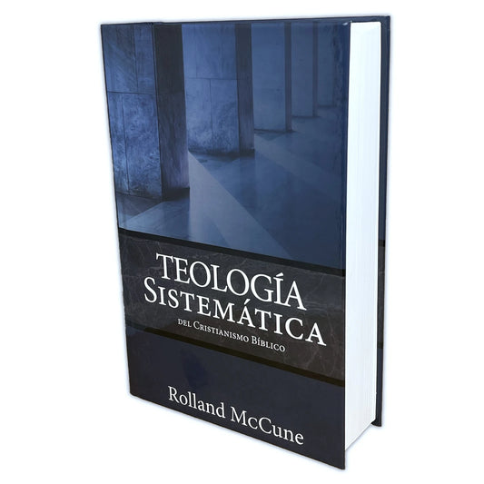 Teología Sistemática del Cristianismo Bíblico - Rolland McCune, tapa dura