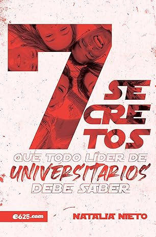 7 Secretos Que Todo Lider De Universitarios Debe Saber