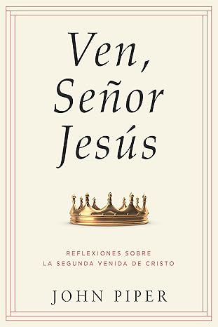 Ven Senor Jesus (refelxiones sobre La Segunda Venida De Cristo)