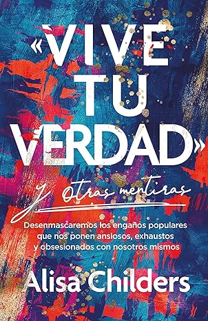 Vive Tu Verdad y otras Mentiras