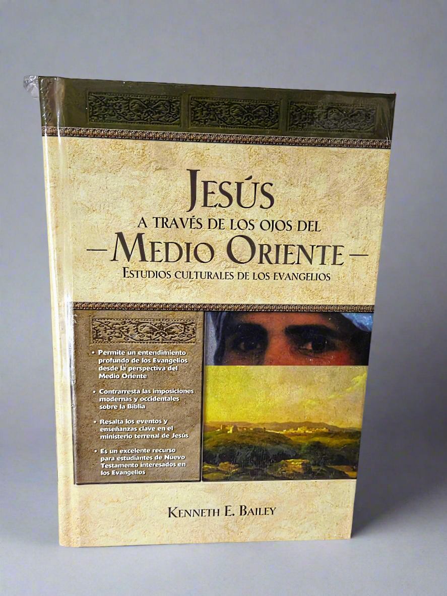 Jesus A Traves De Los Ojos Del Medio Oriente: Estudios Culturales De Los Evangelios