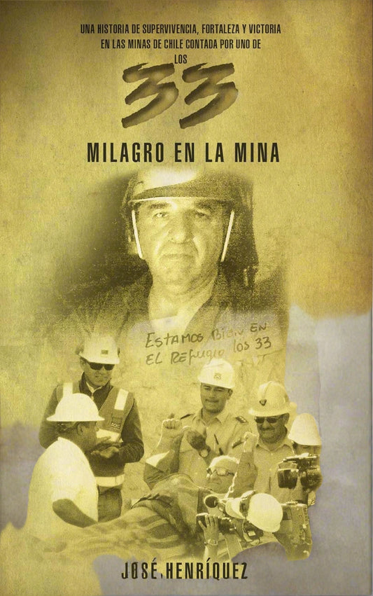 Milagro En La Mina, Una Hostoria De Fortaleza y Victoria En Las Minas De Chile